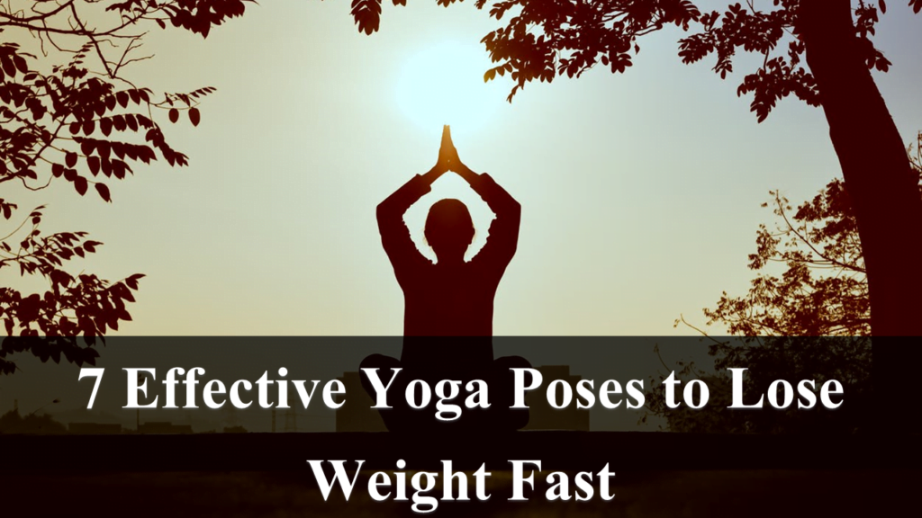 7 Effective Yoga Poses to Lose Weight Fast
