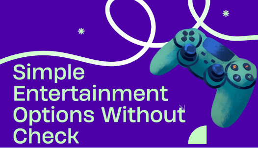 No ID? No Problem: Simple Entertainment Options Without Check