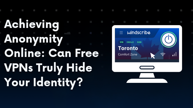 Achieving Anonymity Online: The Surprising Effectiveness of Free VPNs