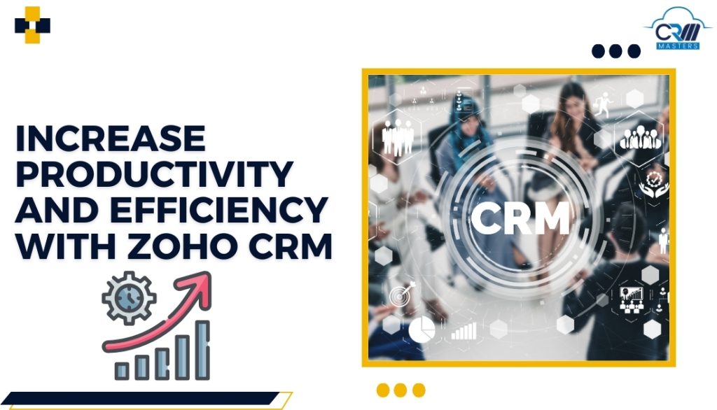 Top 10 Ways to Use Zoho CRM for Higher Productivity and Efficiency