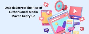 Luther Social Media Maven Keezy.co