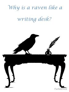 Why Is a Raven Like a Writing Desk