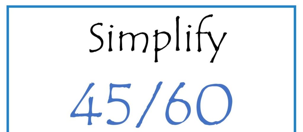 45/60 Explained – A Deep Dive into This Fraction 45/60