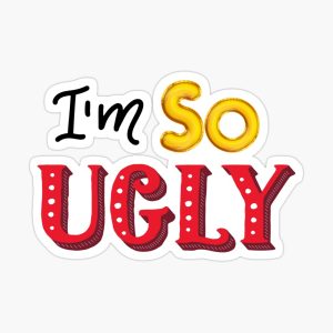 Why Am I So Ugly