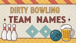 Dirty Bowling Team Names